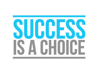 success is a choice text sign concept