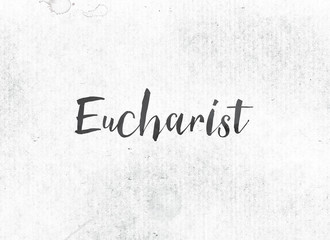 Eucharist Concept Painted Ink Word and Theme