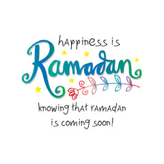Happiness is Ramadan knowing that ramadan is coming very soon!. Hand lettering calligraphy.