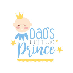 Dads little prince label, colorful hand drawn vector Illustration