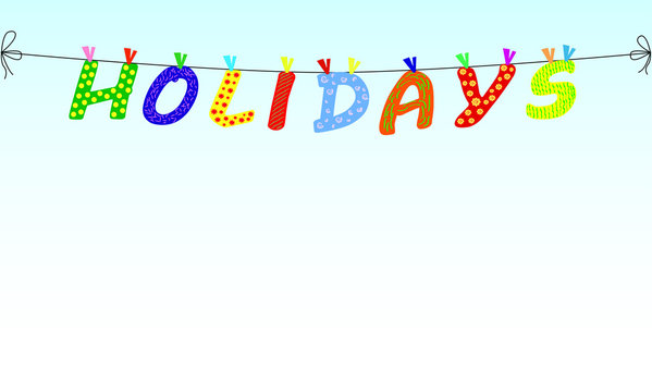 Word holidays. Colorful letters hang on a rope on a blue background