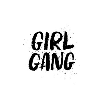 Hand Drawn Lettering Girl Gang Feminist Slogan.