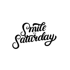 Smile its saturday hand written lettering poster, card.