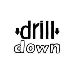 Drill Down- Isolated Hand Drawn Lettering. Vector Illustration Quote. Handwritten Inscription Phrase for Office, Presentation, T-shirt Print, Poster, Cover, Case Design.
