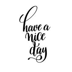 have a nice day black and white ink hand lettering inscription
