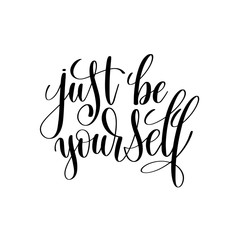 just be yourself black and white hand written lettering positive