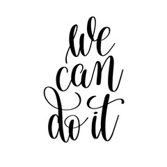 we can do it black and white motivational and inspirational posi