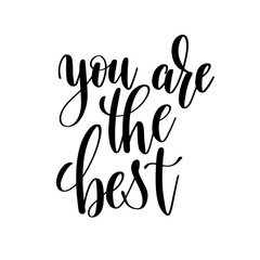 you are the best black and white handwritten lettering inscripti
