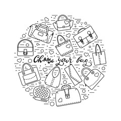 Circle collage with different womens bags, lines, hearts,  dots, and lettering "Choose your bag" in middle. Black and white color. Vector illustration.