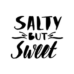 Vector isolated illustration with phrase about sea Salty, but sweet. Hand drawn summer background. Modern brush calligraphy, hand lettering. For postcard, print, poster.