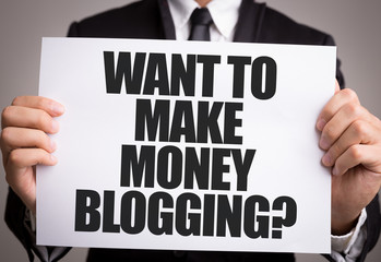 Want to Make Money Blogging?