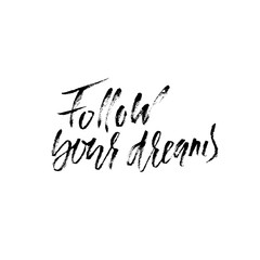 Follow your dream. Hand drawn lettering. Vector typography design. Handwritten inscription.