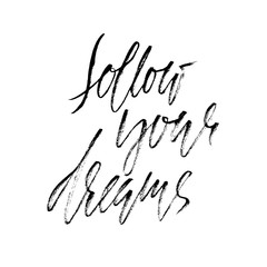 Follow your dream. Hand drawn lettering. Vector typography design. Handwritten inscription.