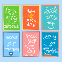 Set of  motivation and inspirational quotes.  Hand drawn lettering, positive colorful cards. Design for posters, t-shirts, invitations, stickers, banners. Vector illustration