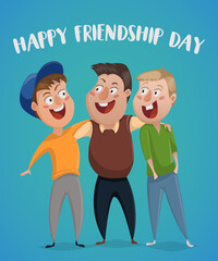 Happy friendship day. Three friends hug. Funny cartoon characters. Vector illustration.