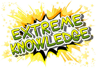 Extreme Knowledge - Comic book style word on abstract background.