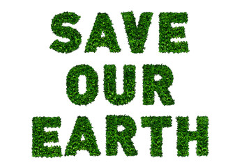 Save our earth, used by green leafs on white background