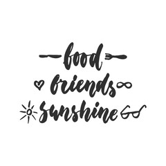 Obraz premium Food, friends, sunshine - hand drawn lettering quote isolated on the white background. Fun brush ink inscription for photo overlays, greeting card or t-shirt print, poster design.