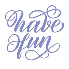 Have fun hand lettering, fancy flourish hand written letters, isolated on white background. Vector typography design.