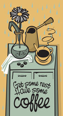 still life painting with table, coffee, a vase and flower at home in flat style. Banner on coffee theme with inscription Get some rest, Have some coffee