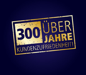 300 Jahre Kundenzufriedenheit Gold