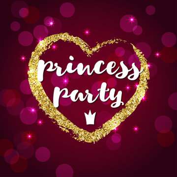Handwriting inscription Princess party and golden glitter heart on burgundy background. The background is suitable for greeting cards, posters, invitations, prints. Vector design.