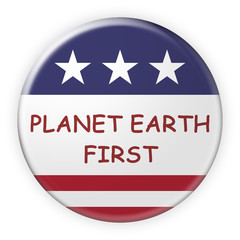 USA Environment Protection Concept Badge: Planet Earth First Button With US Flag, 3d illustration on white background