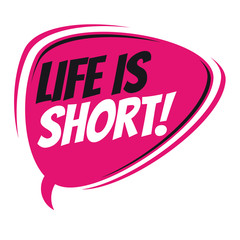life is short retro speech balloon