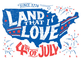 Land that I love. Happy Fourth of July. Independence day of the United States, July 4th. Hand-lettering greeting card on textured silhouette of US map. Vintage typography illustration