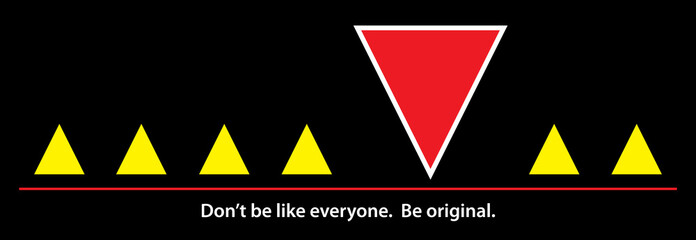 Triangle. Don't be like everyone. Be original. Vector illustration