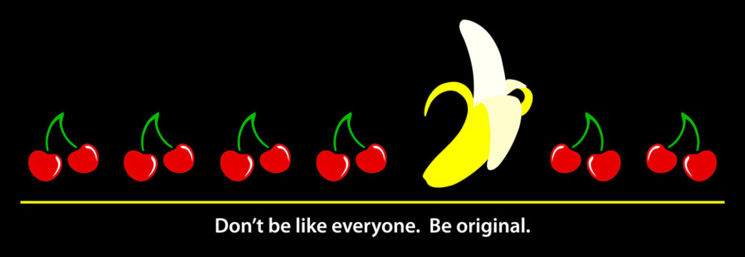 Cherry Banana. Don't be like everyone. Be original. Vector illustration