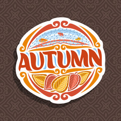 Vector logo for Autumn season: round icon with falling drops of rain on brown abstract background, lettering title - autumn, clipart sign with autumn leaves on seamless pattern, october rainy weather.