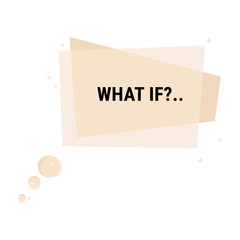 What if?.. label. Flat geometric vector bubble. Transparent banner.