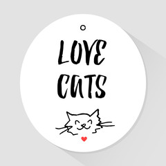 Sticker with lettering text and head of a cat. Love cats. Vector illustration.