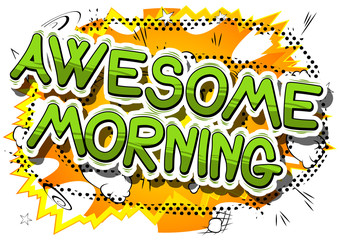 Awesome Morning - Comic book style phrase on abstract background.