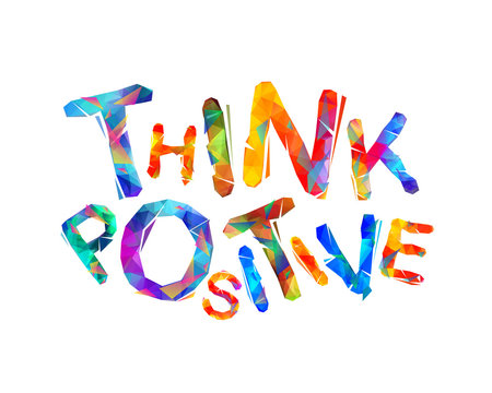 Think positive. Motivation inscription