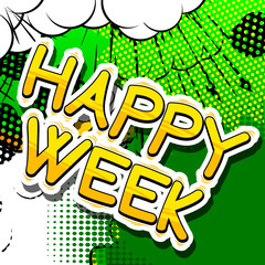 Happy Week - Comic book style phrase on abstract background.