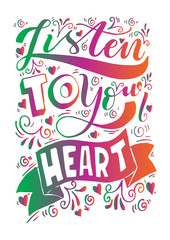 Listen To Your Heart with floral doodle on White Background. Hand Lettering. Modern Calligraphy. Handwritten Inspirational motivational quote. 
