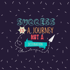 Fototapeta na wymiar success is a journey not a destination quotes motivation