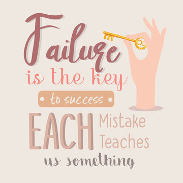 Failure Is The Key To Success Each Mistakes Teaches Us Something Quotes Motivation