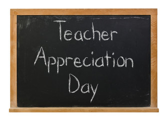 Obraz premium Teacher Appreciation Day written in white chalk on a black chalkboard isolated on white