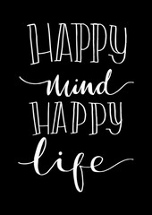Happy Mind Happy Life on Black Background.  Hand Lettering. Modern Calligraphy. Handwritten Inspirational motivational quote.