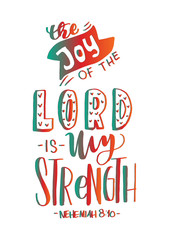 The Joy Of The Lord Is My Strength on White Background. Bible Verse. Hand Lettered Quote. Modern Calligraphy. Christian Poster