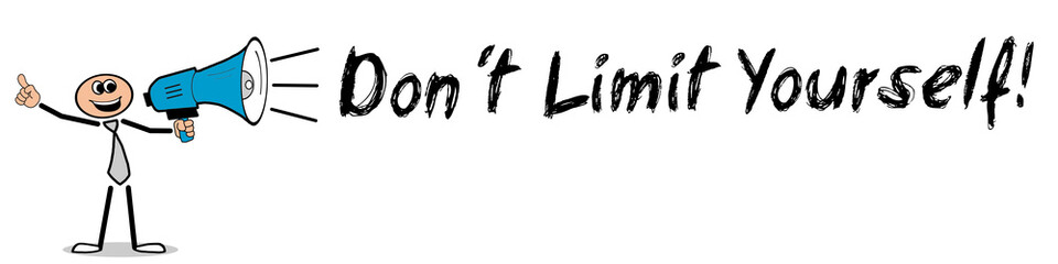 Don´t Limit Yourself! / Mann mit Megafon