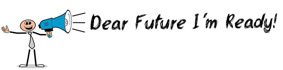 Dear Future I´m Ready! / Mann mit Megafon