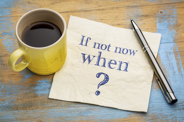if not now, when question on napkin