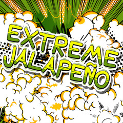 Extreme Jalapeño - Comic book style word on abstract background.