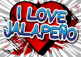I Love Jalapeño - Comic book style word on abstract background.