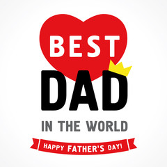 Happy Fathers Day, Best Dad in the world greeting card. Vector father's day greetings banner with lettering text Best Dad in the world