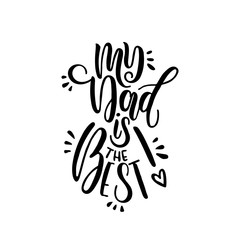 Greeting phrase written for the feast of father day. Vector lettering isolated on white background, for printing on t-shirts, postcards.